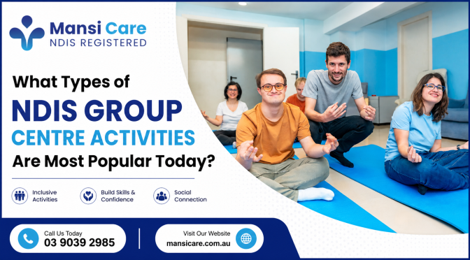 What Types of NDIS Group Centre Activities Are Most Popular Today?