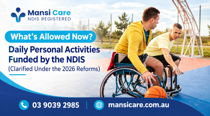 What’s Allowed Now? Daily Personal Activities Funded by the NDIS (Clarified Under the 2026 Reforms)